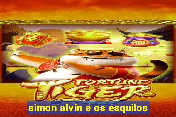 simon alvin e os esquilos